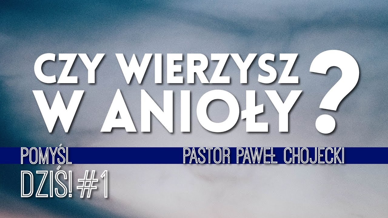 Pomyśl Dziś #1 Czy wierzysz w anioły? 