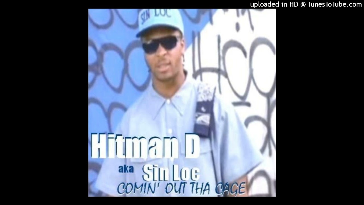 Hitman D a.k.a Sin Loc - Comin' Out Tha Cage