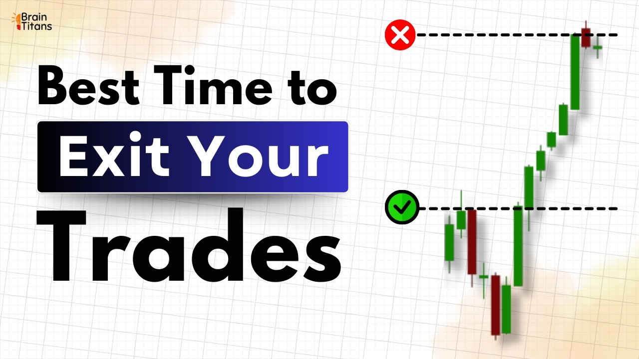 Best Time to Exit Your Trades | Brain Titans