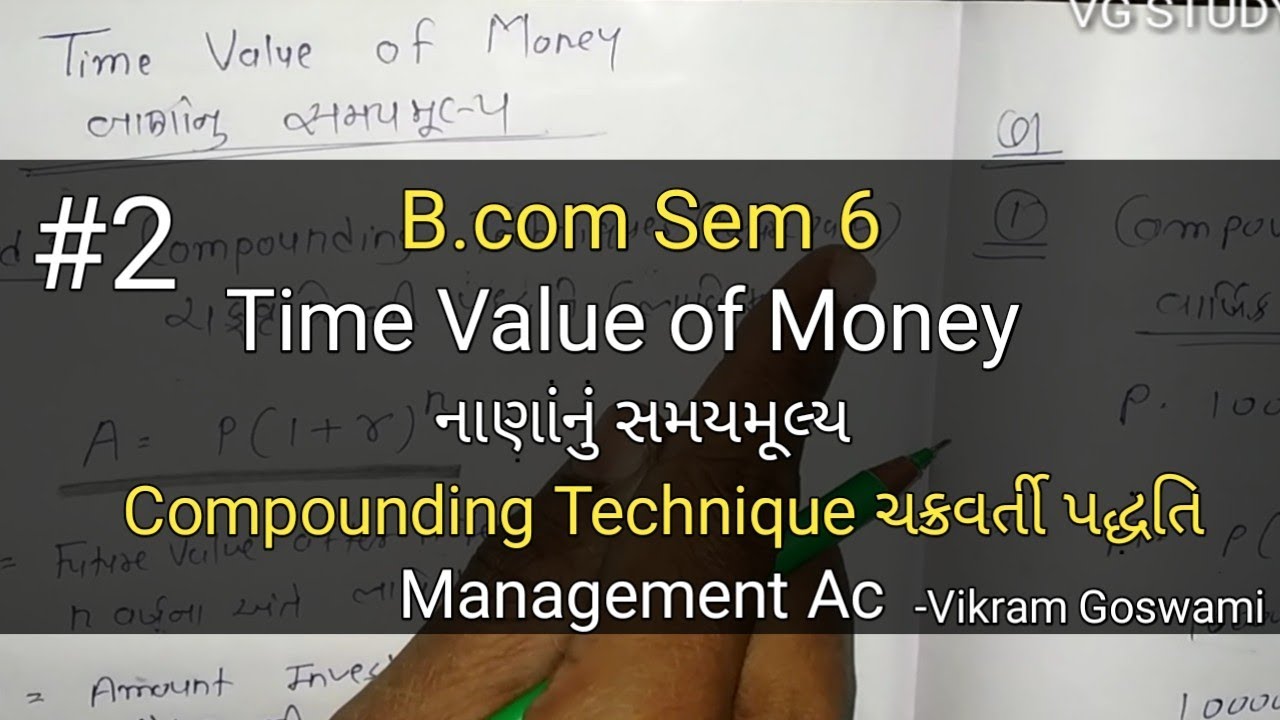 #2 Time Value of Money નાણાંનું સમયમૂલ્ય | Compounding Method | B.com Sem 6 | Management Ac