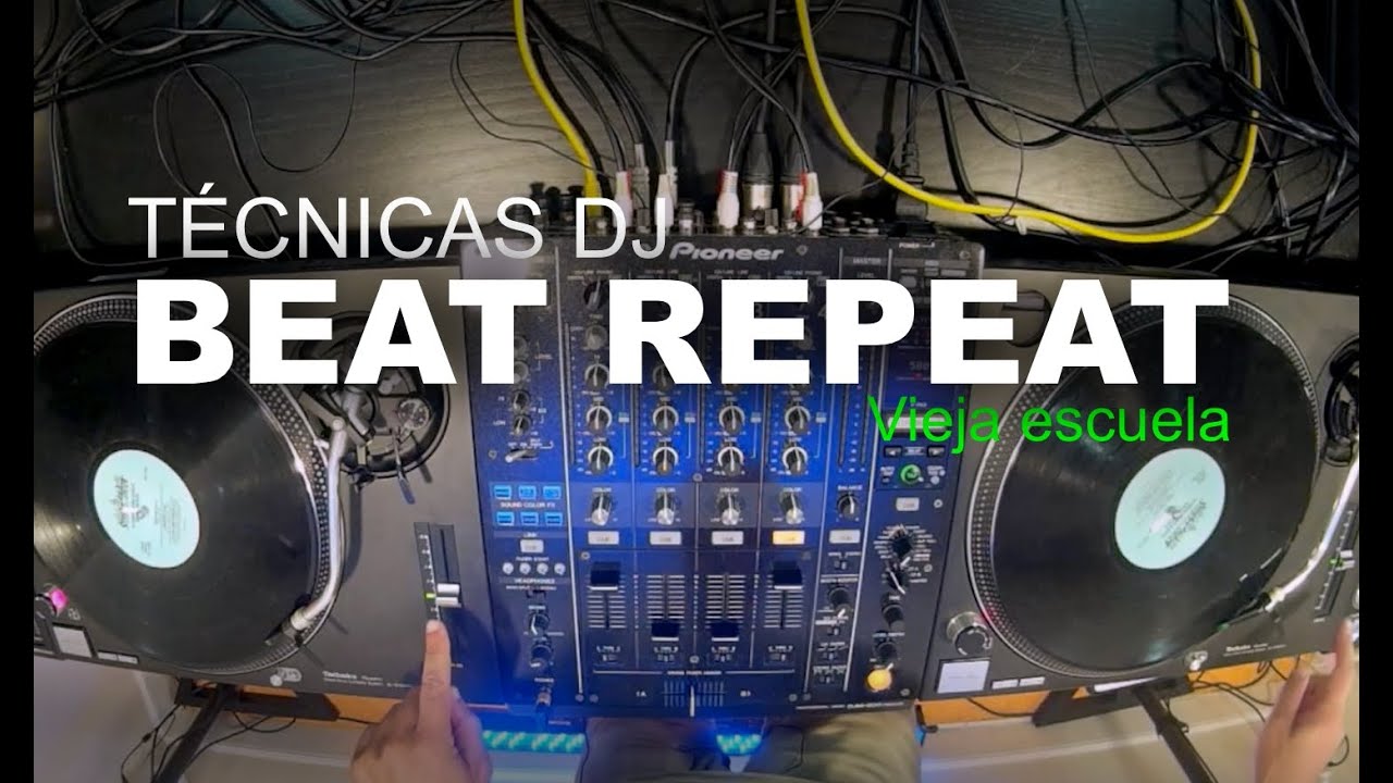 Técnicas DJ: Beat Repeat de la vieja escuela