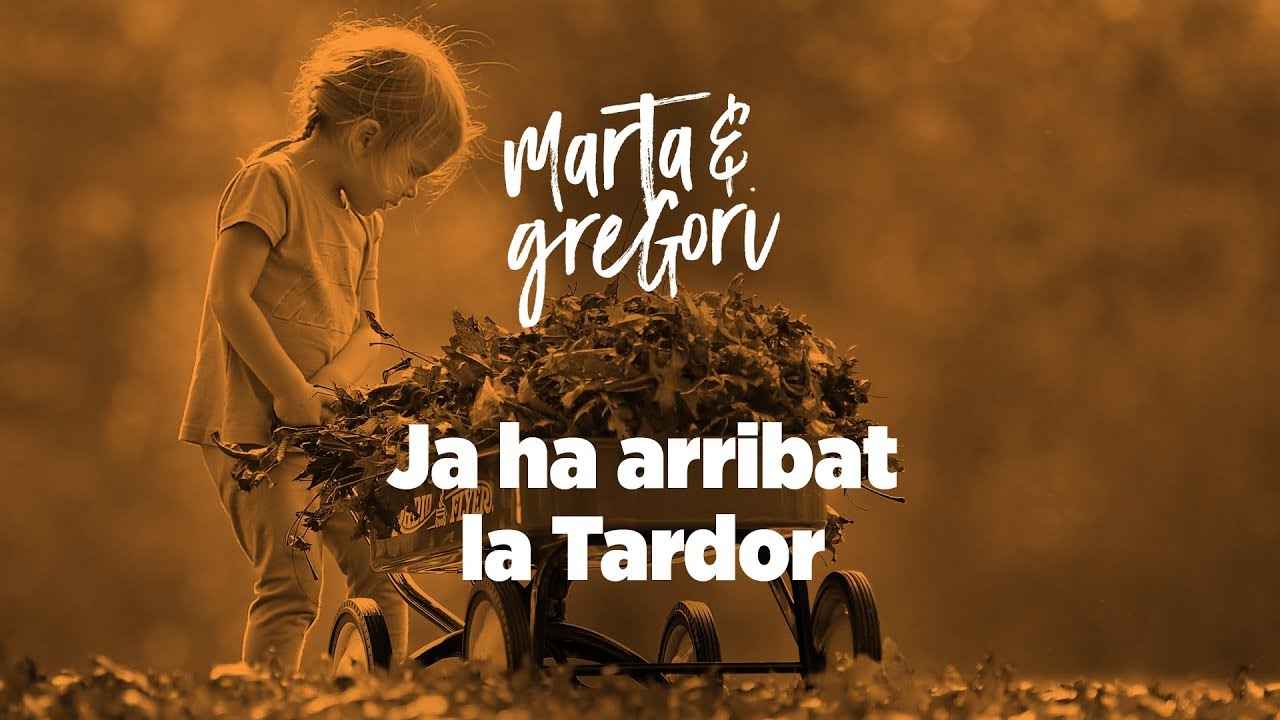 Marta & Gregori - Ja ha arribat la tardor