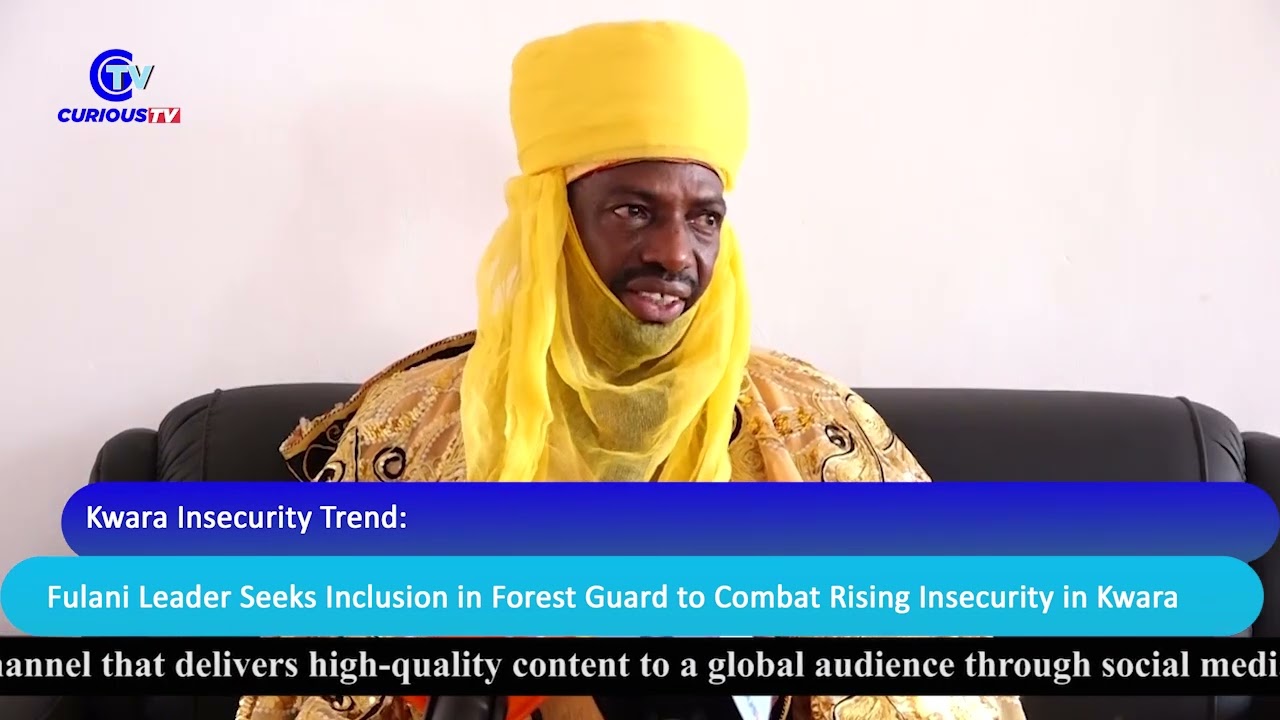 Kwara Insecurity: Fulani Leader Seeks Inclusion in Forest Guard to Combat Rising Insecurity in Kwara