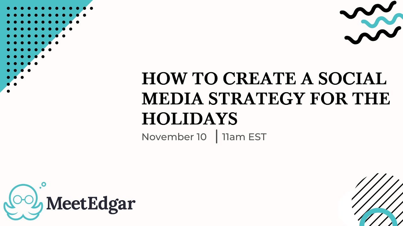MeetEdgar Webinar: How to Market on Social Media During the Holidays