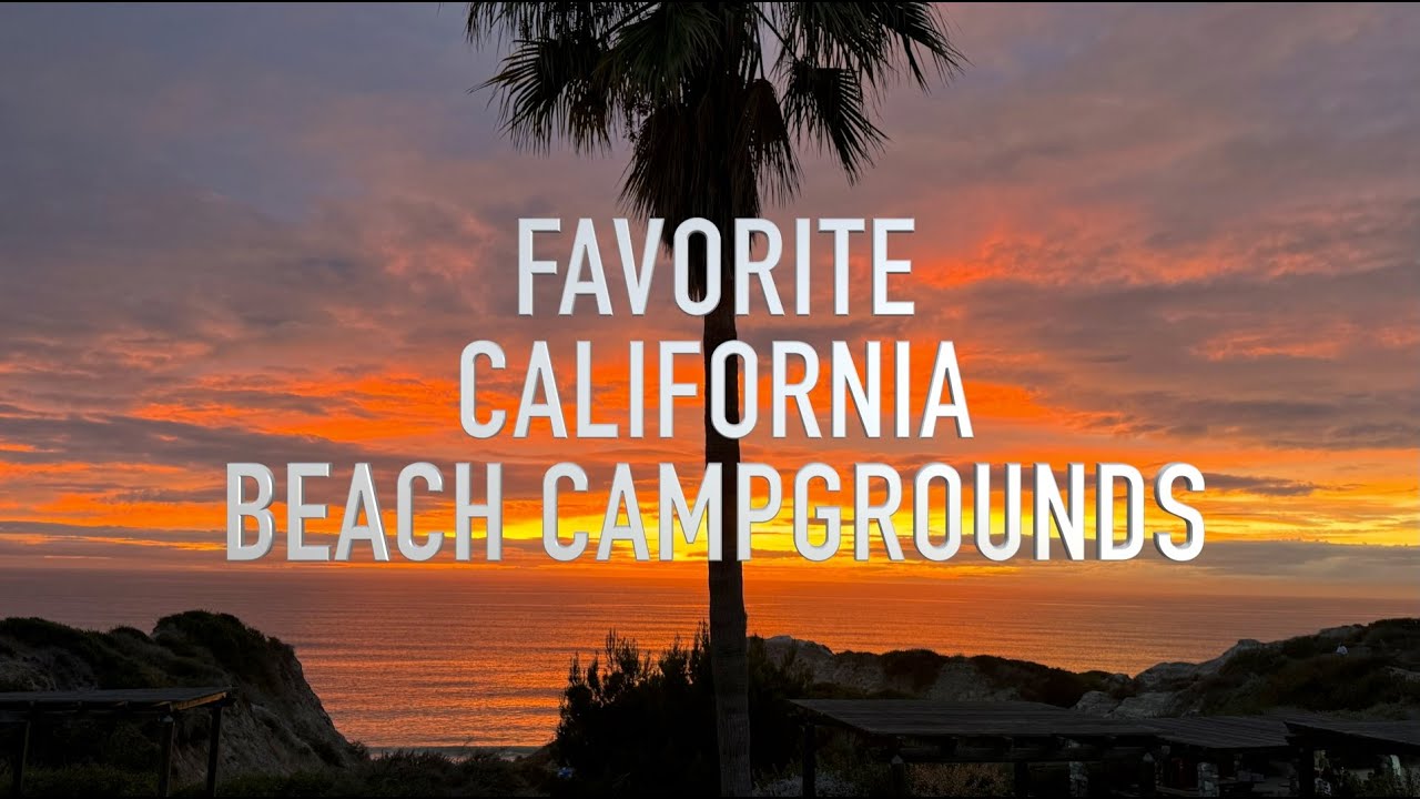 FAVORITE CALIFORNIA BEACH CAMPGROUNDS | JAMES AND PAUL'S RV ADVENTURES