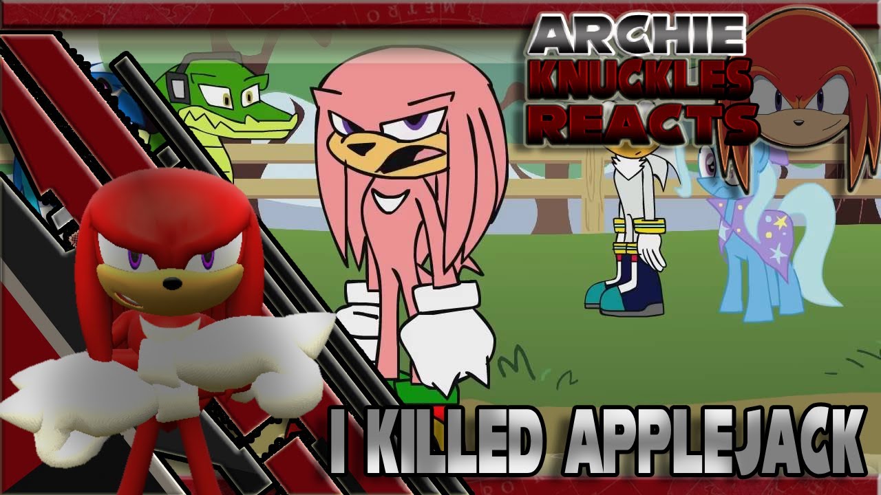 I killed applejack! Archie knuckles reacts to knuckles vs applejack