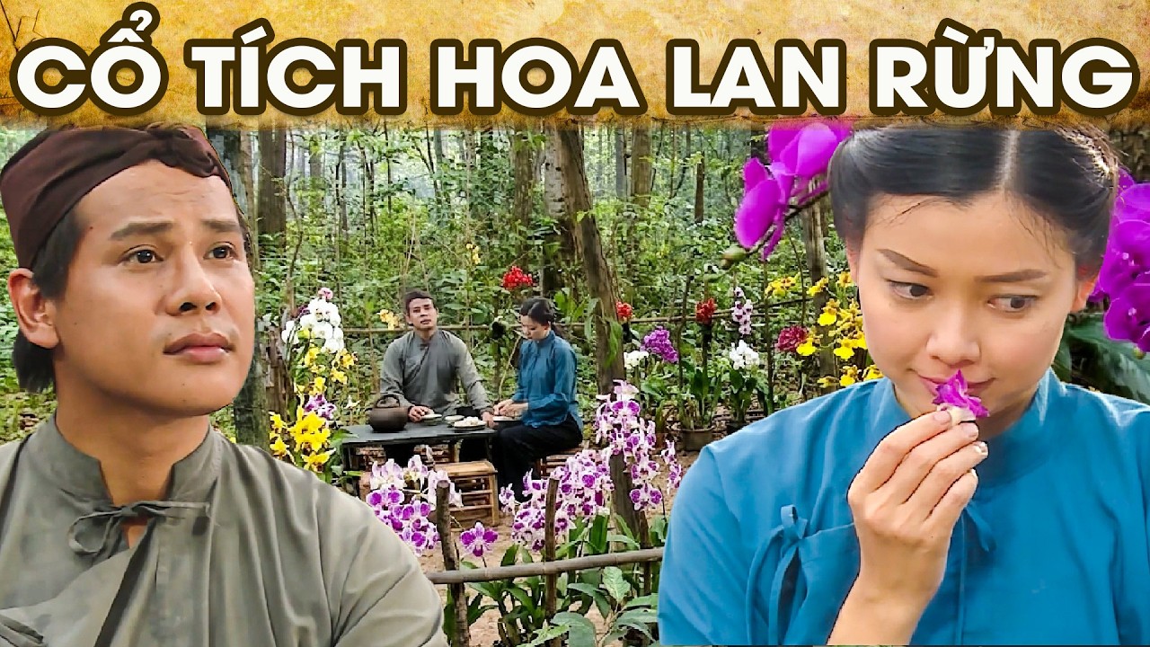 CỔ TÍCH HOA LAN RỪNG | CỔ TÍCH VIỆT NAM | PHIM TRUYỆN CỔ TÍCH HAY NHẤT 2026 | GHIỀN CỔ TÍCH