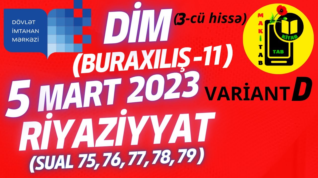 5 mart 2023 DİM Buraxılış 11-ci sinif Riyaziyyat Suallar 75, 76, 77, 78, 79 izahları. D variantı