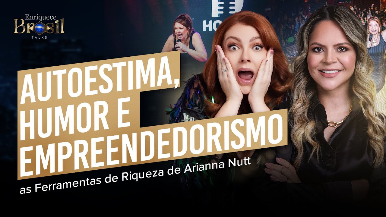 AUTOESTIMA, HUMOR E RIQUEZA - AS FERRAMENTAS DE ARIANNA NUTT
