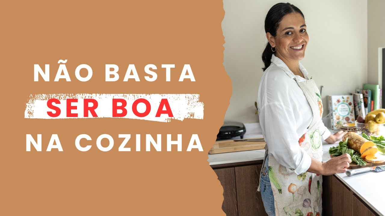 NÃO BASTA SER BOA NA COZINHA - o que realmente transforma uma boa cozinheira em Personal Chef