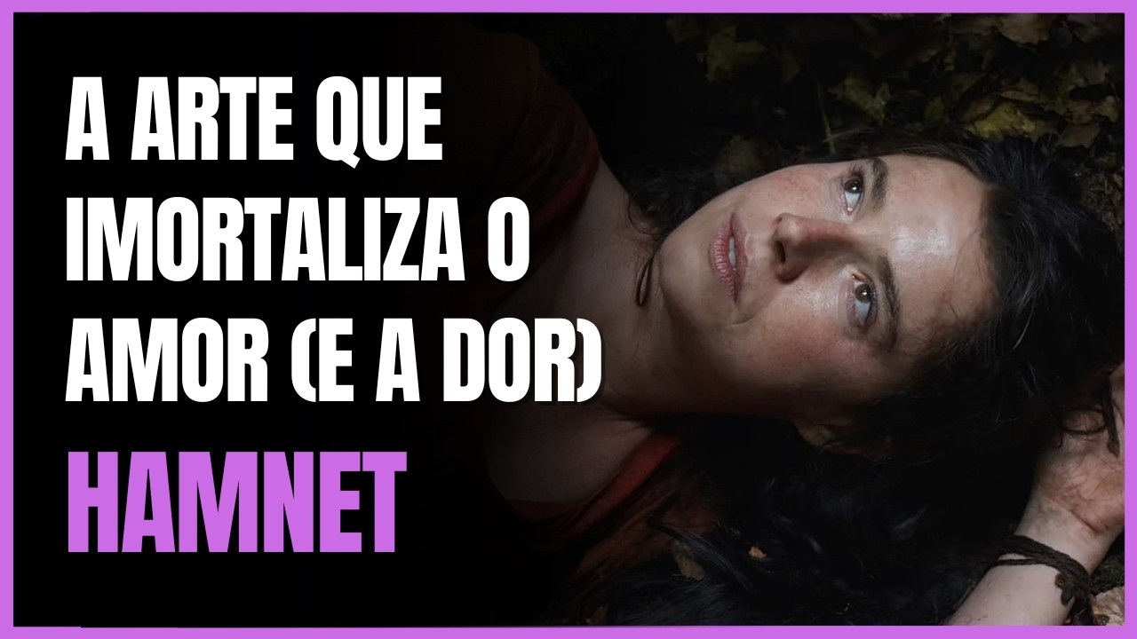 HAMNET | A arte que imortaliza o amor - e a dor (Crítica do filme indicado ao Oscar)
