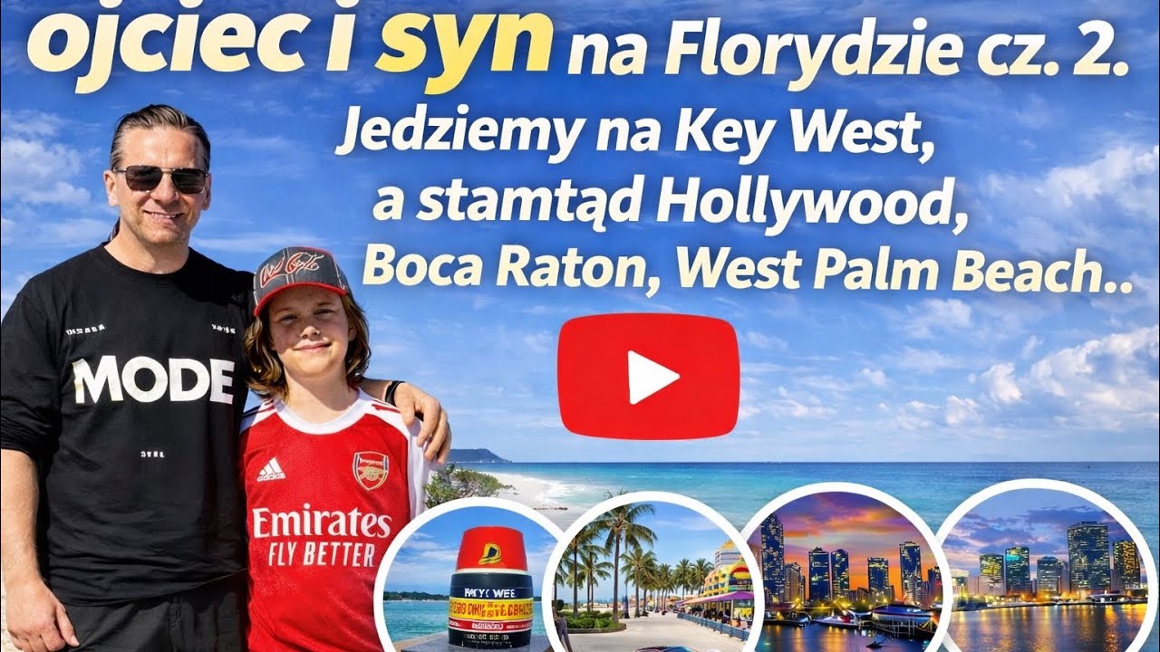Ojciec i syn na Florydzie cz. 2 | Key West, Boca Raton, West Palm Beach