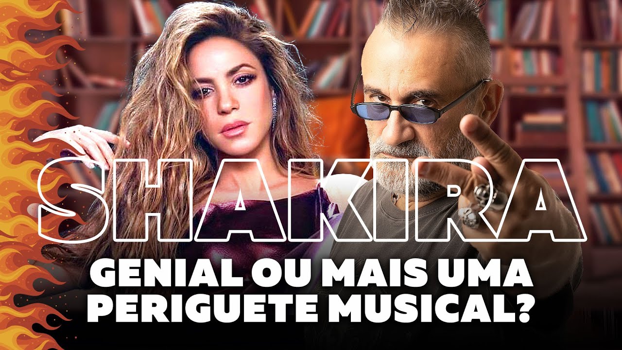 Shakira - Genial ou Mais Uma Periguete Musical?