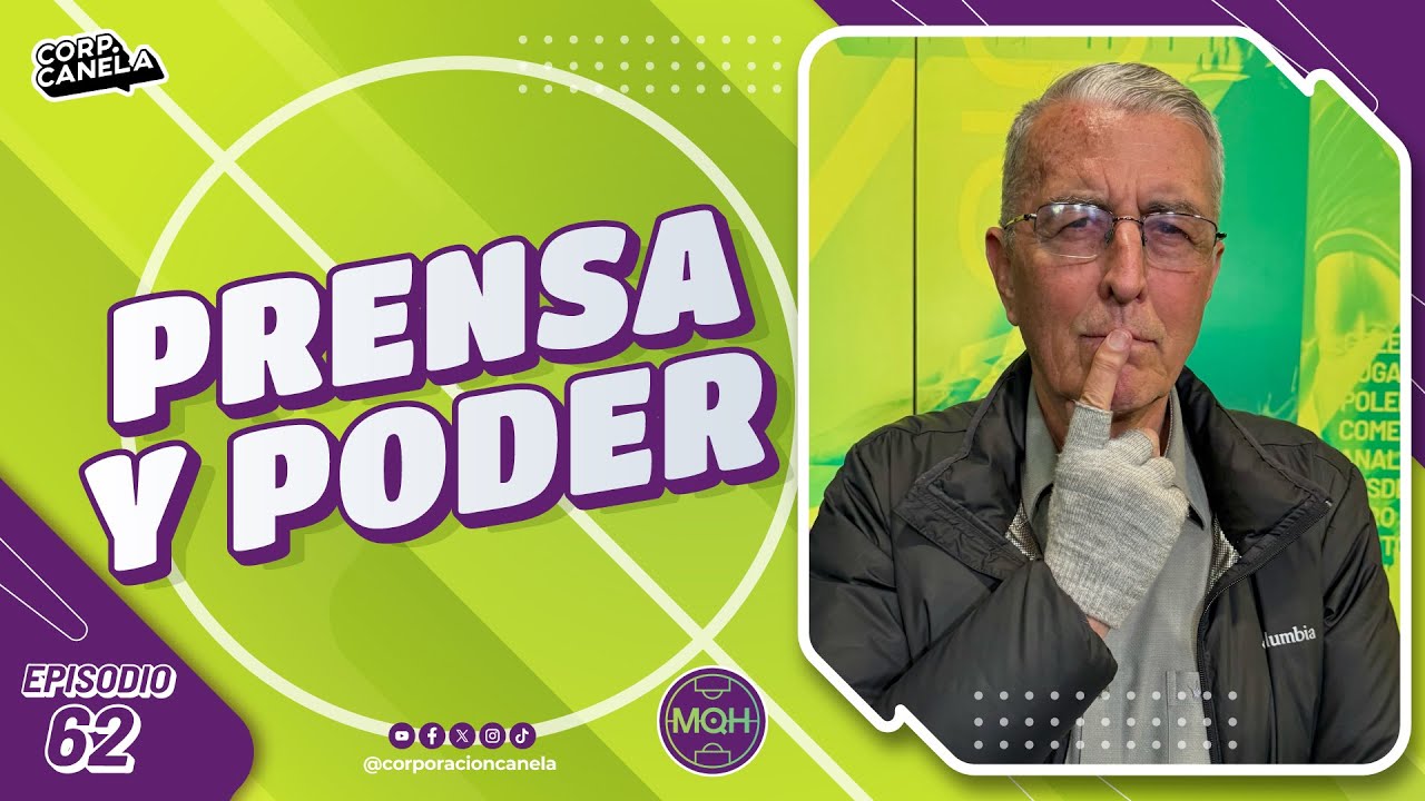 PRENSA Y PODER | MQH | EP. 62