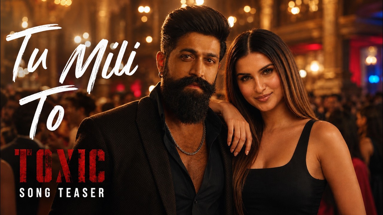 Tu Mili Toh.. TOXIC | Yash x Tara  |  Vishal Mishra | Toxic  Song Teaser Ai