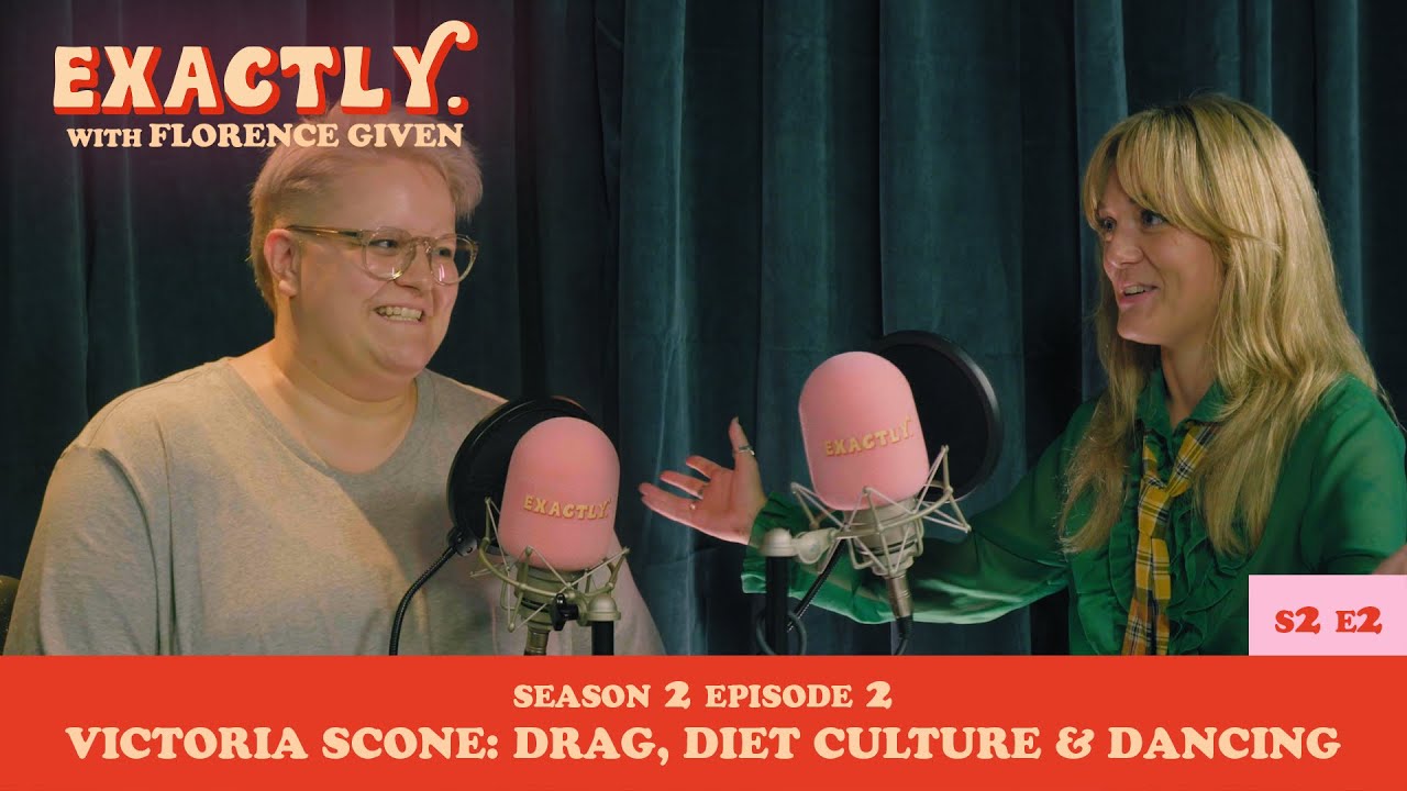 Drag, Gender Confusion and Diet Culture with Victoria Scone | Exactly. with Florence Given