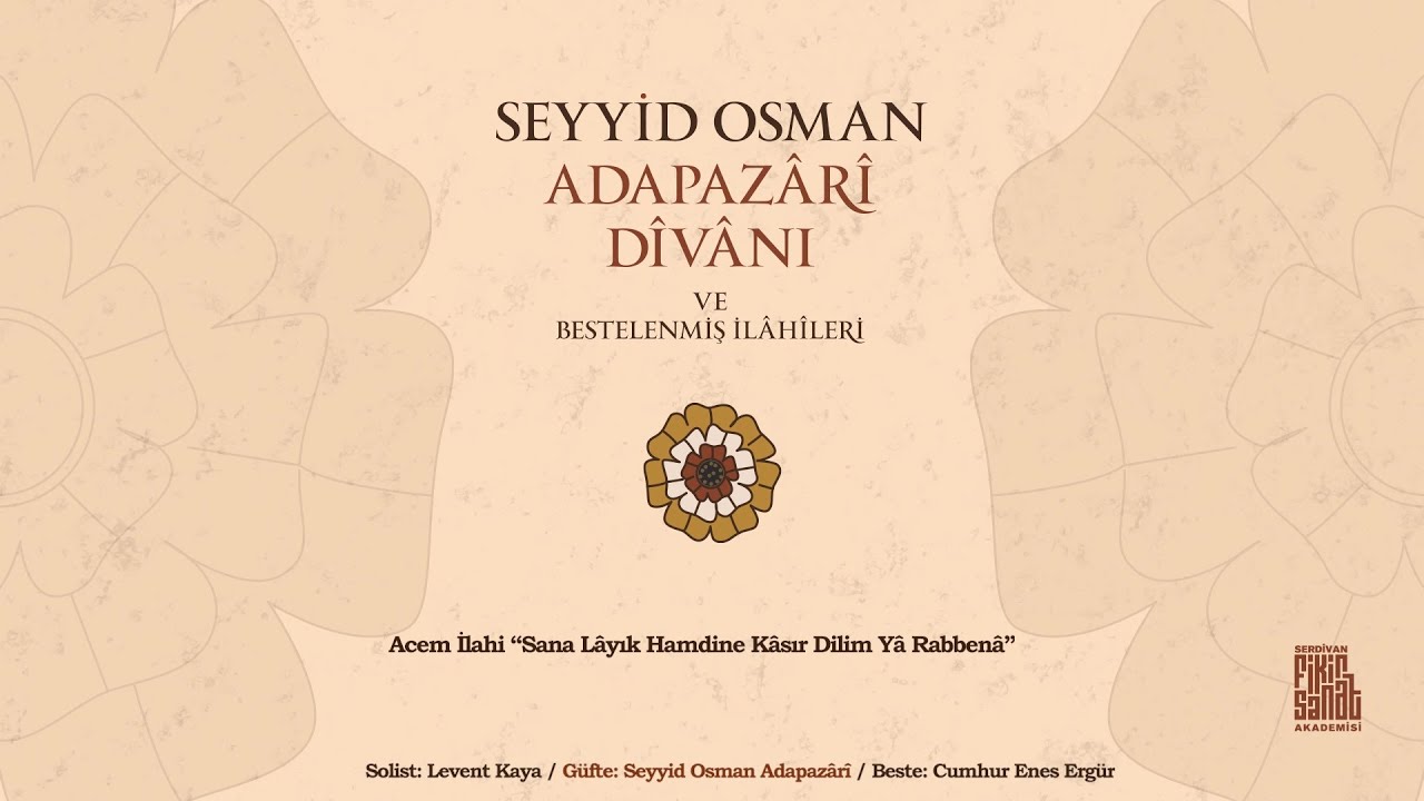 Levent Kaya - Acem İlahi “Sana Lâyık Hamdine Kâsır Dilim Yâ Rabbenâ”