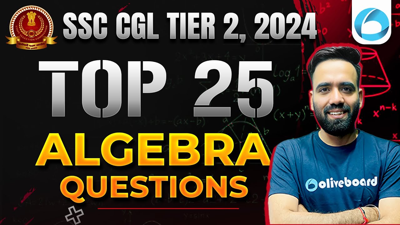 Top 25 Algebra Questions for SSC CGL Tier 2 | SSC CGL Mains Maths Classes | SSC CGL Tier 2 2024