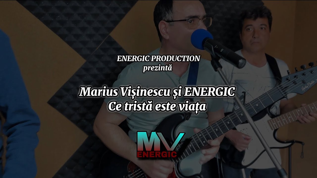 Marius Vișinescu și ENERGIC- Ce tristă este viața NOU 2025