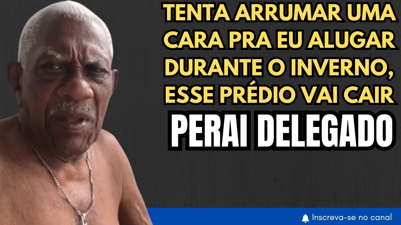 DELEGADO com medo da CHUVA derrubar o pr&eacute;dio de CARCAMANO