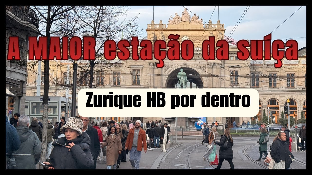 A MAIOR esta&ccedil;&atilde;o da sui&ccedil;a - ZURIQUE HB por dentro