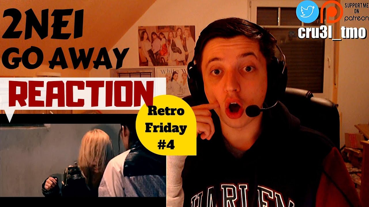 Retro Friday EP_4: 2NE1 (투애니원) - GO AWAY M/V | REACTION