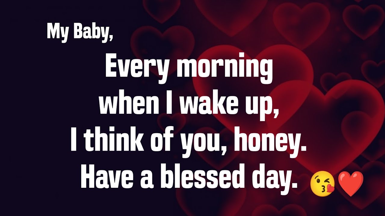 Baby, Every Morning When I wake up, i think of you, Have a blessed day..❤️ - Love Messages For Her