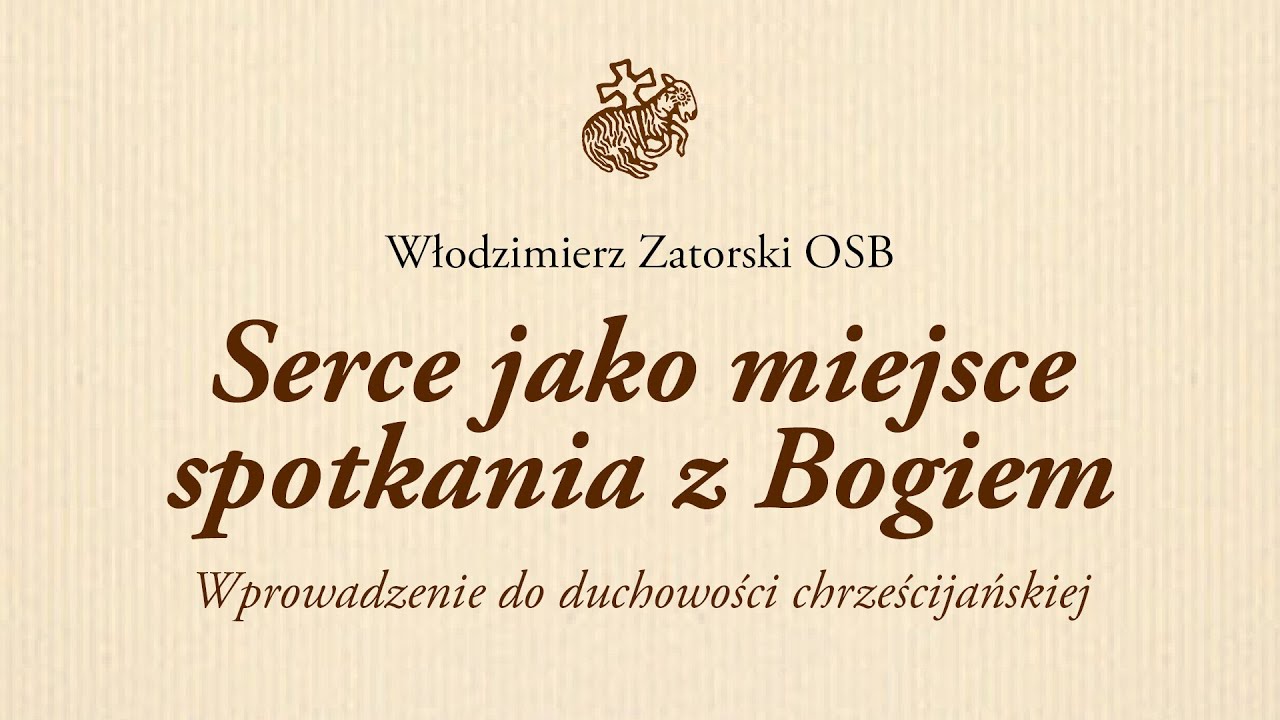Serce jako miejsce spotkania z Bogiem. Wprowadzenie do duchowości chrześcijańskiej