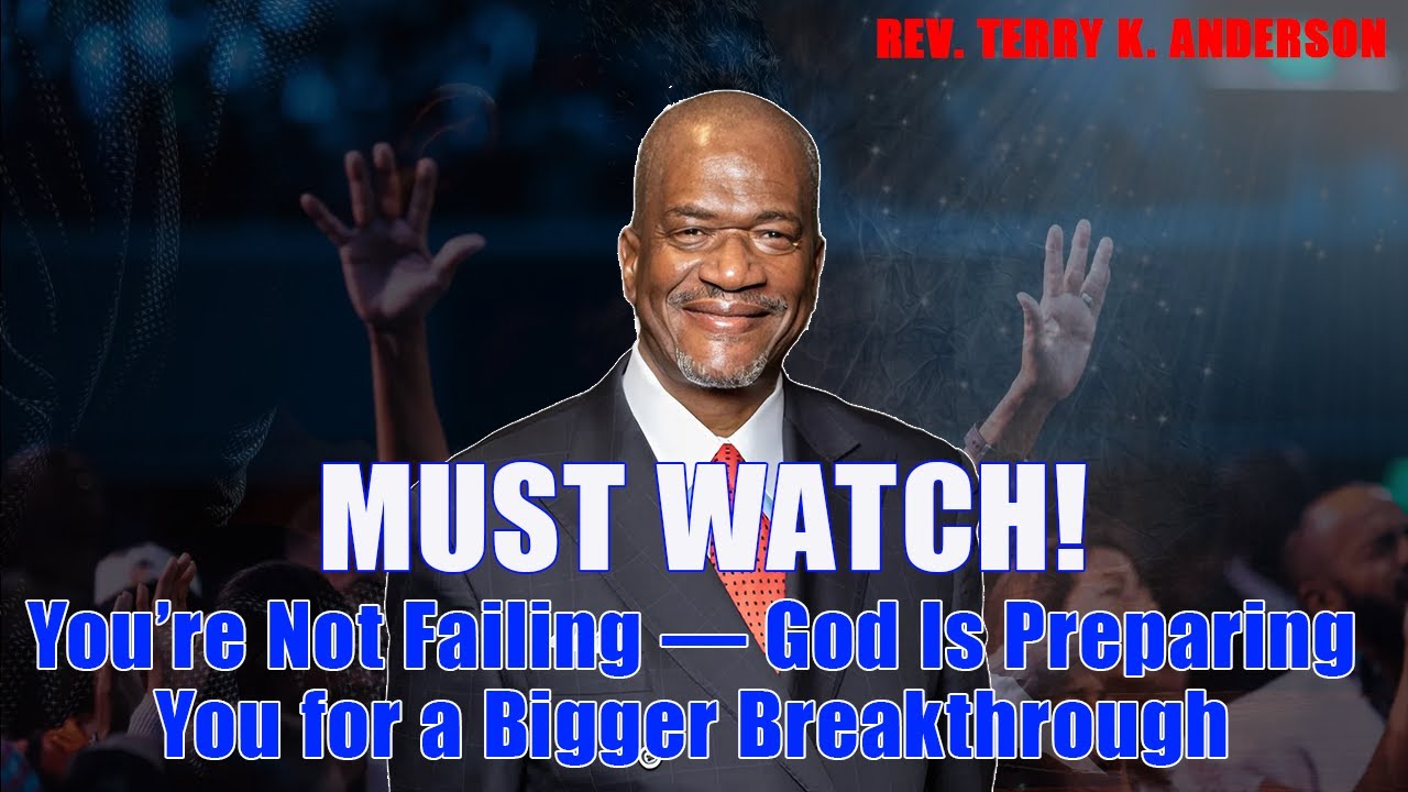 You’re Not Failing — God Is Preparing You for a Bigger Breakthrough - Terry K. Anderson 2025