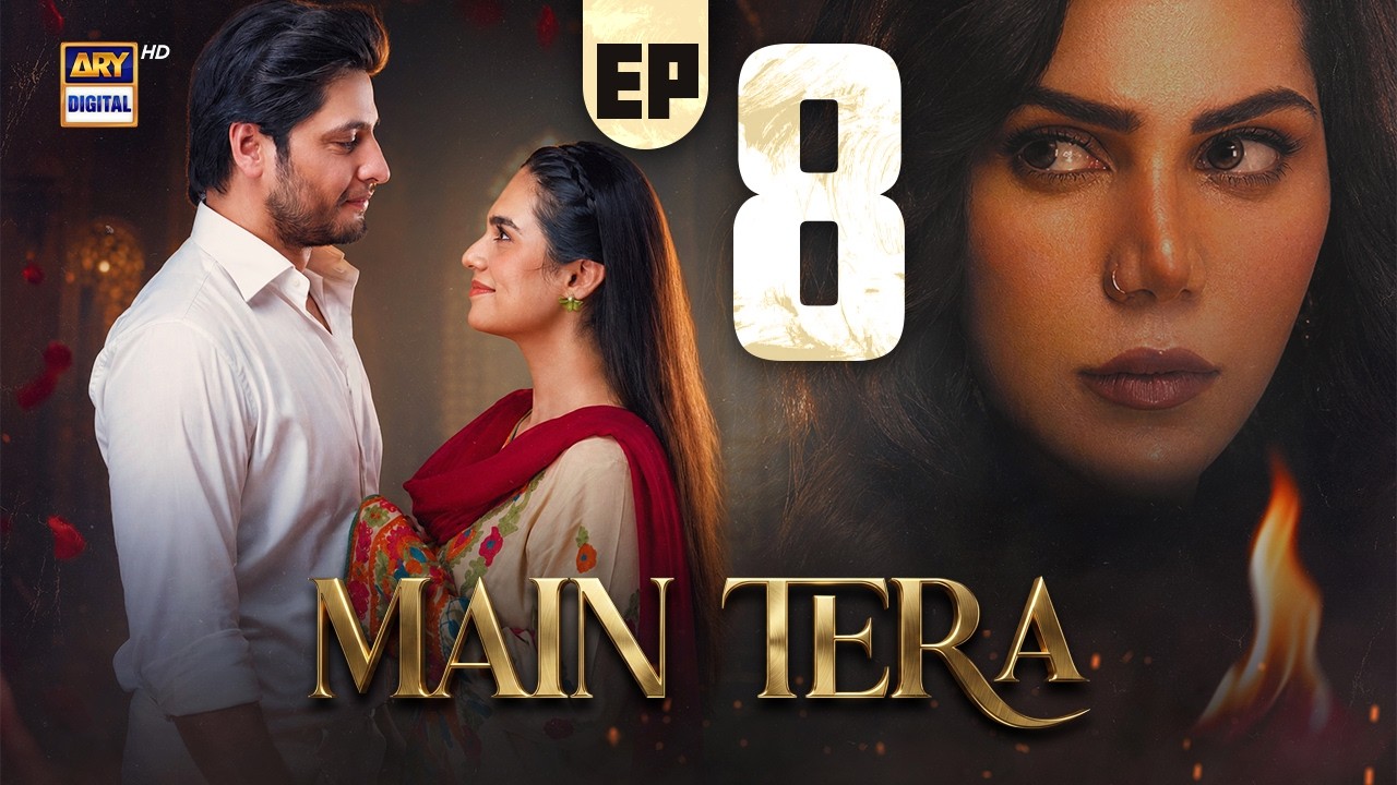 Main Tera Episode 8 | 31 July 2026 | Yusra Irfan | Arez Ahmed | Ghana Ali | ARY Digital