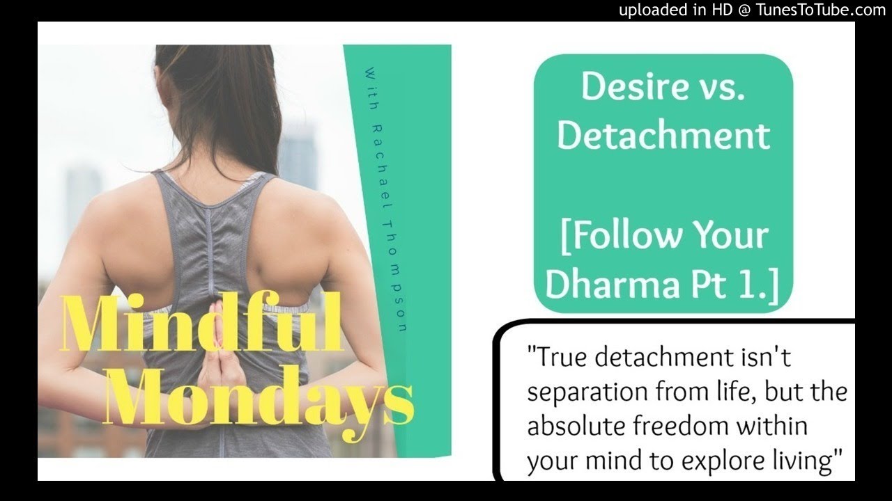 Discover Your Dharma [Part 1 of 4]: Desire and Detachment