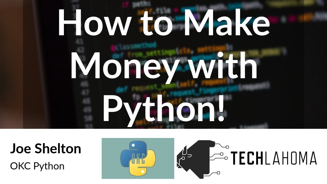 How to Make Money with Python! - Joe Shelton: OKC Python