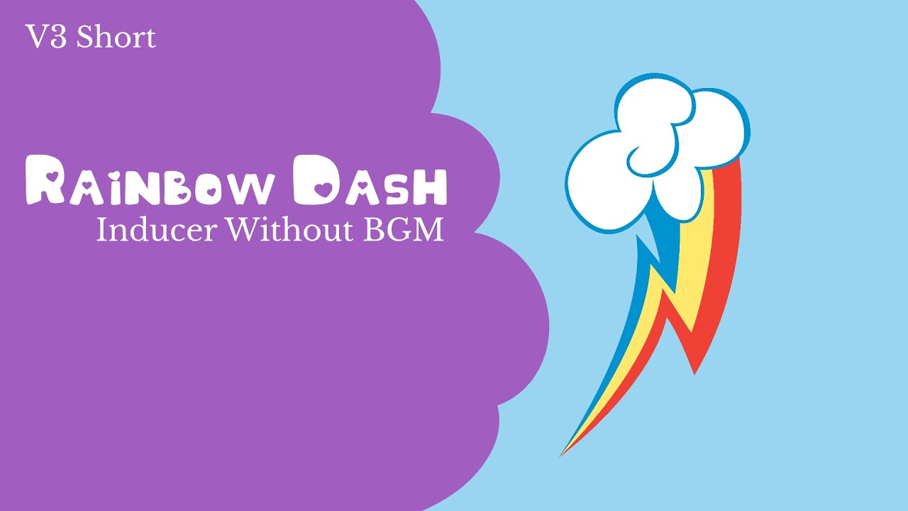Rainbow Dash V3 - Short | Inducer Without BGM (Voiced by Silvermoon)