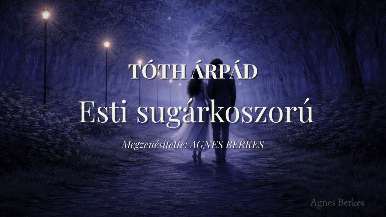 Tóth Árpád: Esti sugárkoszorú | Megzenésített vers - AGNES BERKES
