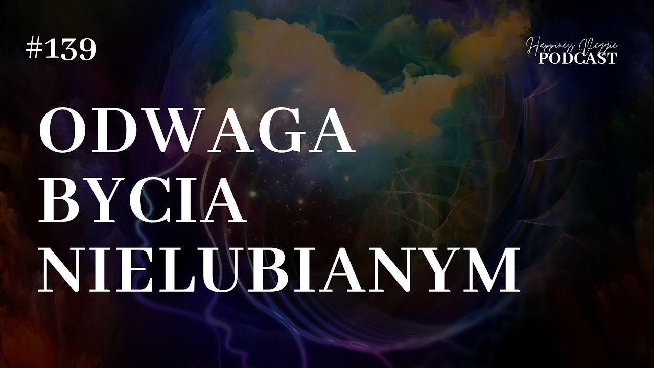 #139 Odwaga bycia nielubianym