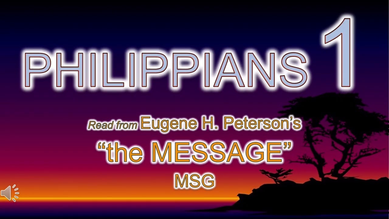 PHILIPPIANS Ch 1 (the Message MSG)