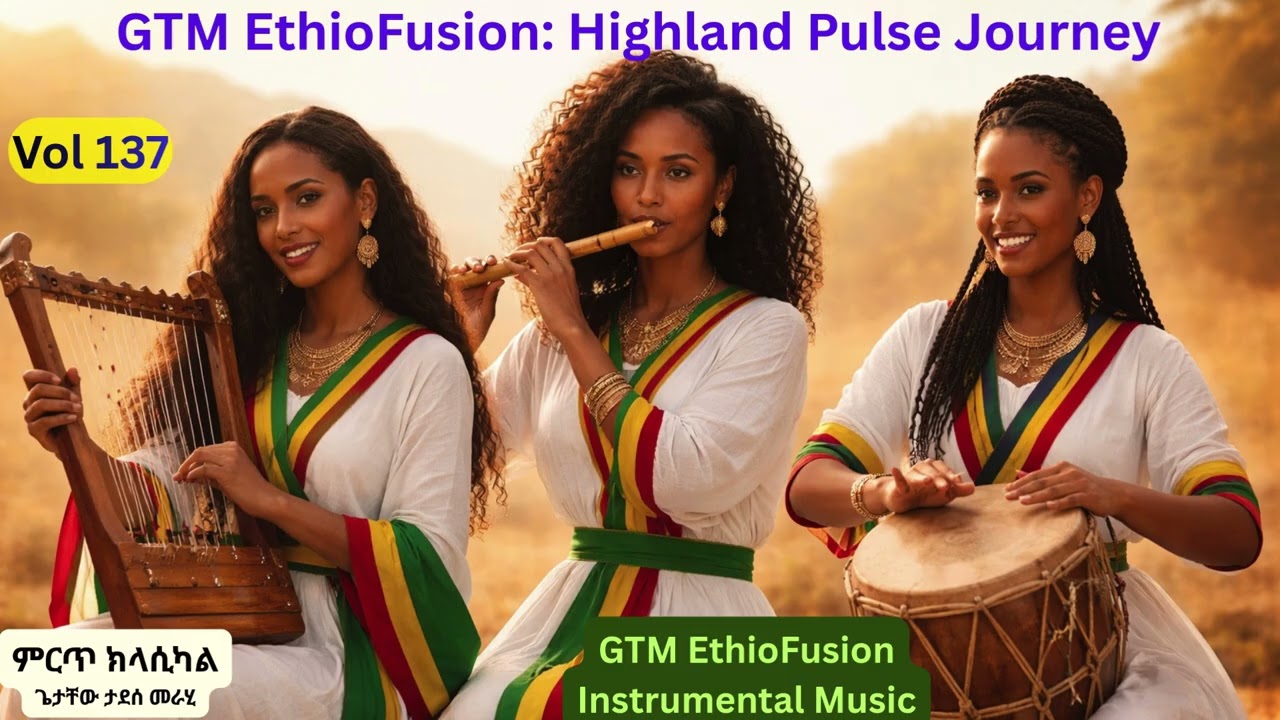 💚💛❤️ Best Ethiopian Instrumental Music – Highland Pulse Journey | EthioFusion Groove | Vol 137