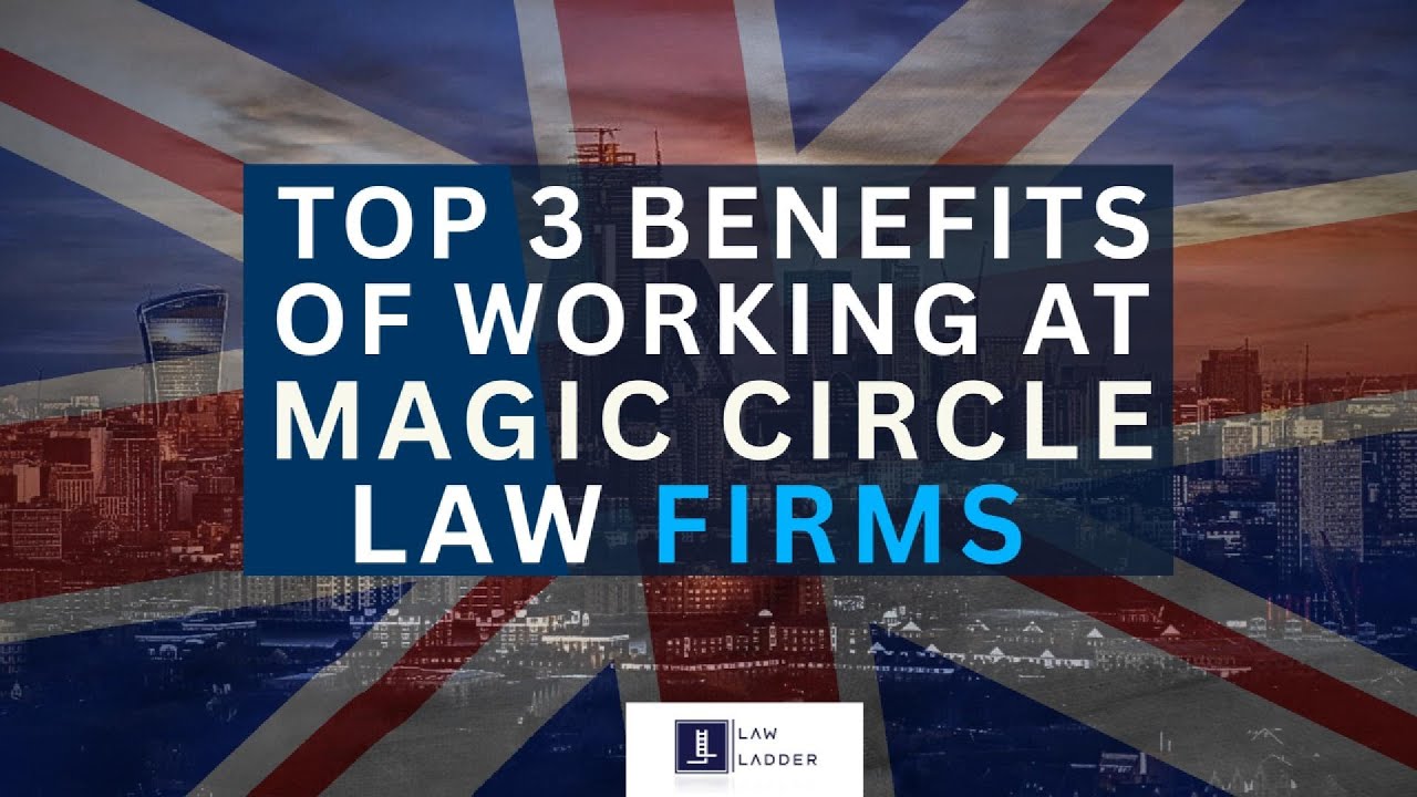 TOP 3 REASONS LAWYERS CHOOSE MAGIC CIRCLE FIRMS