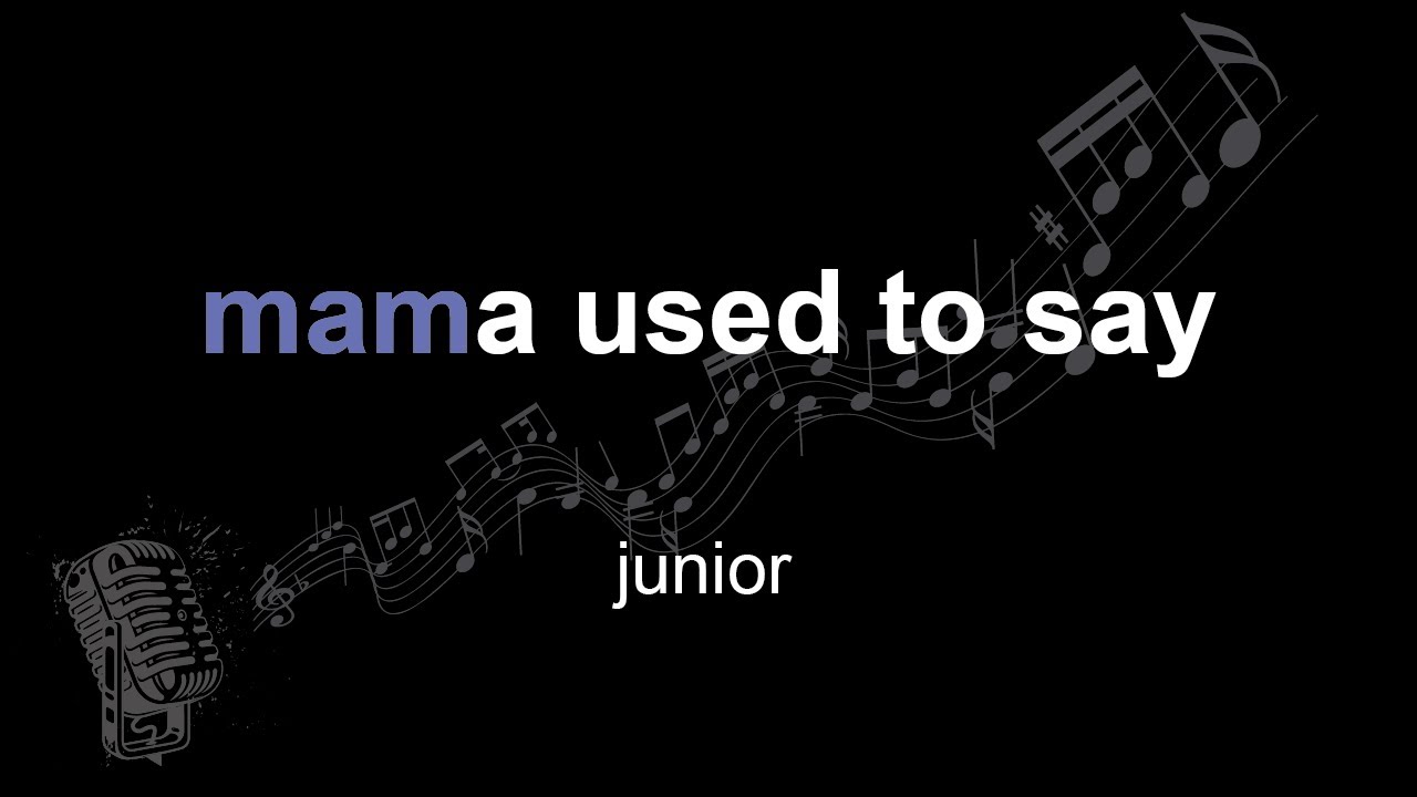 junior | mama used to say | lyrics | paroles | letra |