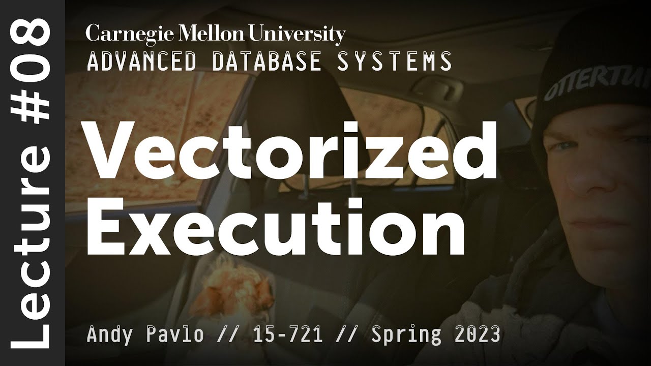 08 - Vectorized Query Execution with SIMD (CMU Advanced Databases / Spring 2023)