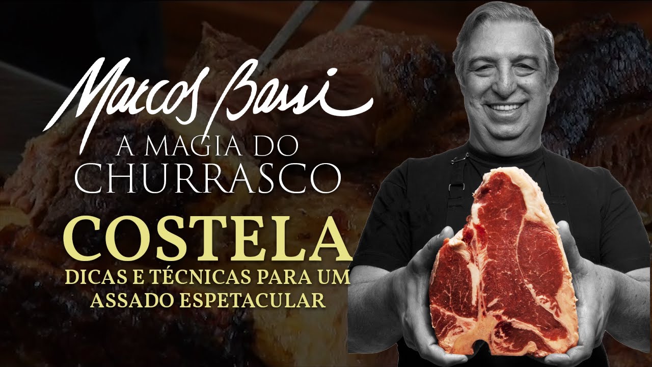 COSTELA PERFEITA: DICAS E TÉCNICAS COM O MESTRE DO CHURRASCO | Marcos Bassi - 