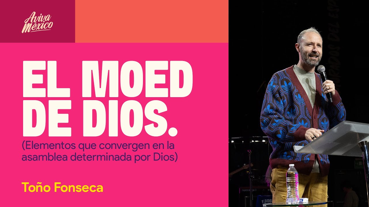 Toño Fonseca I El Moed de Dios. (Elementos que convergen en la asamblea determinada por Dios)