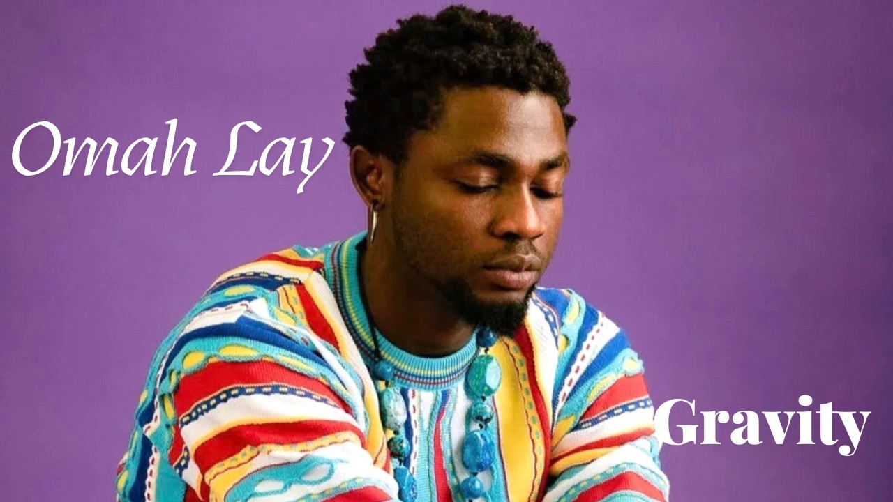 Omah Lay-GRAVITY (Official Lyrics Video)