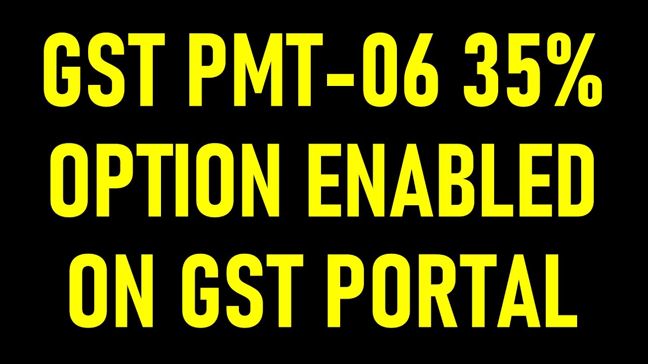 BREAKING NEWS|GST PMT 06 35% OPTION ENABLED ON GST PORTAL|GST QRMP SCHEME NEW PAYMENT OPTION