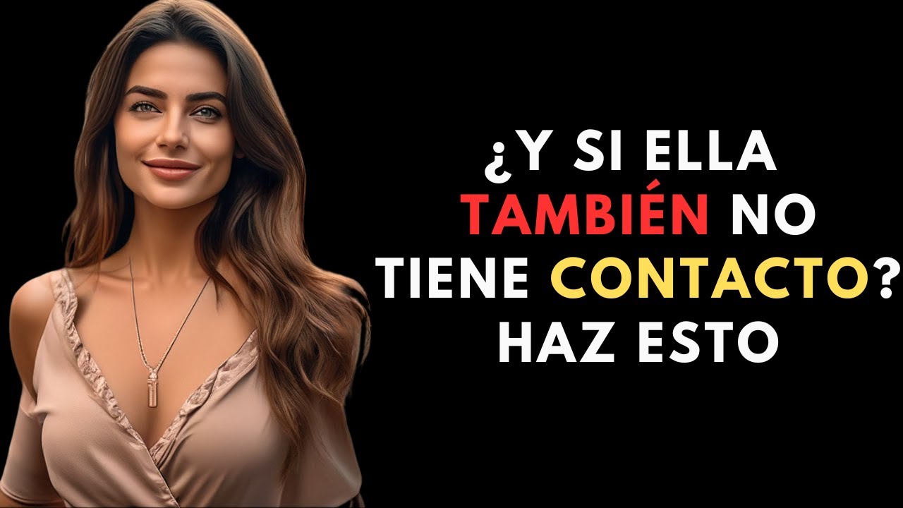¿Y SI ELLA TAMBIÉN NO TIENE CONTACTO? HAZ ESTO