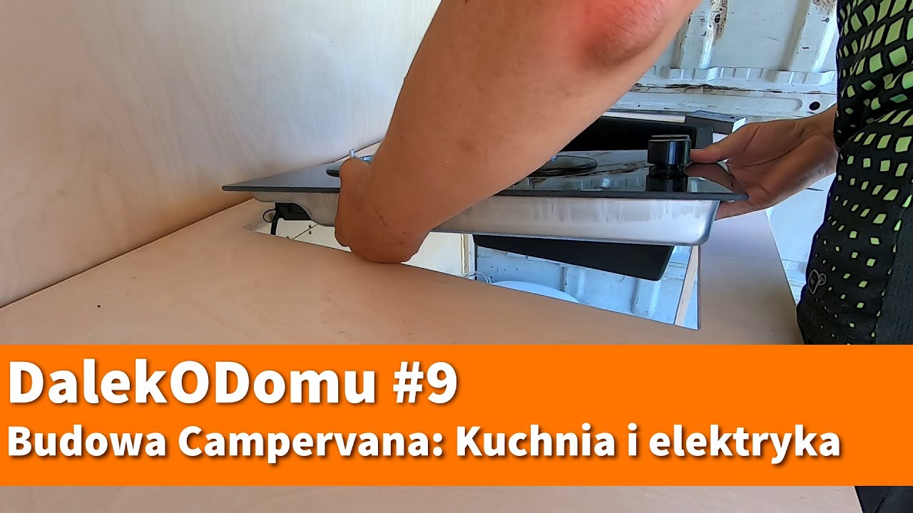 #9 Budowa Campervana: Kuchnia i elektryka
