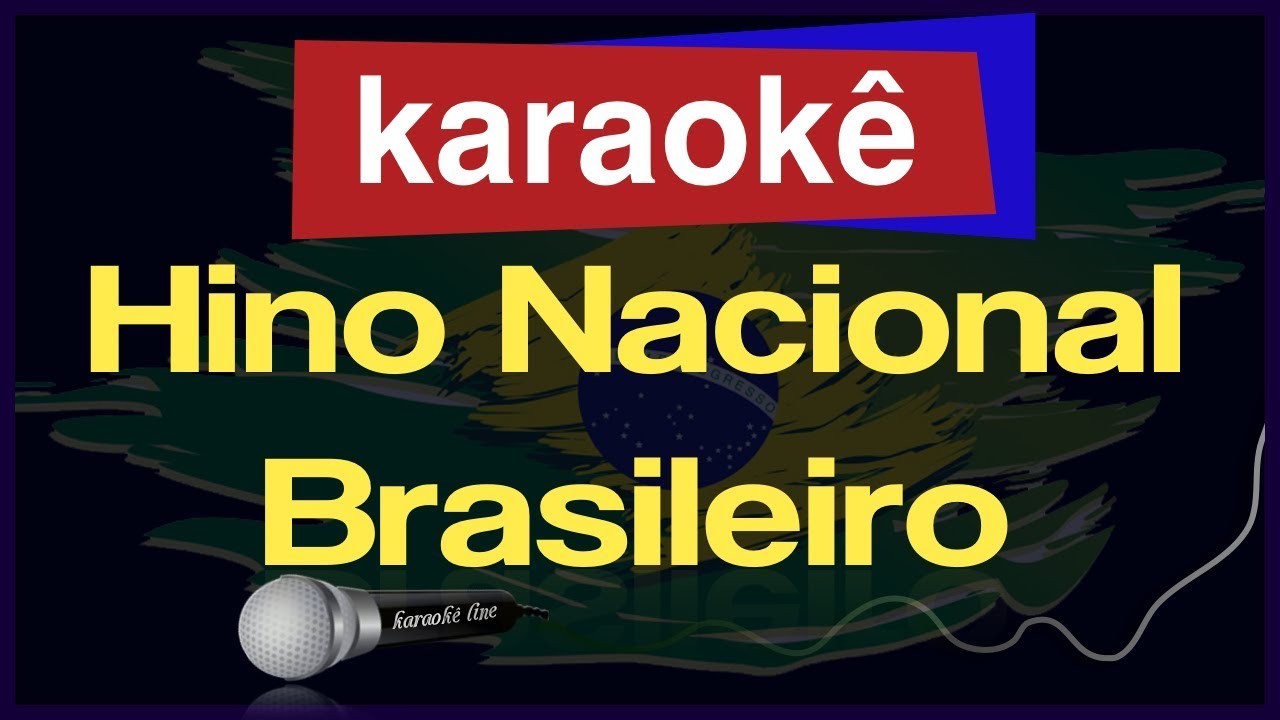 Karaokê - Hino Nacional Brasileiro 🎤