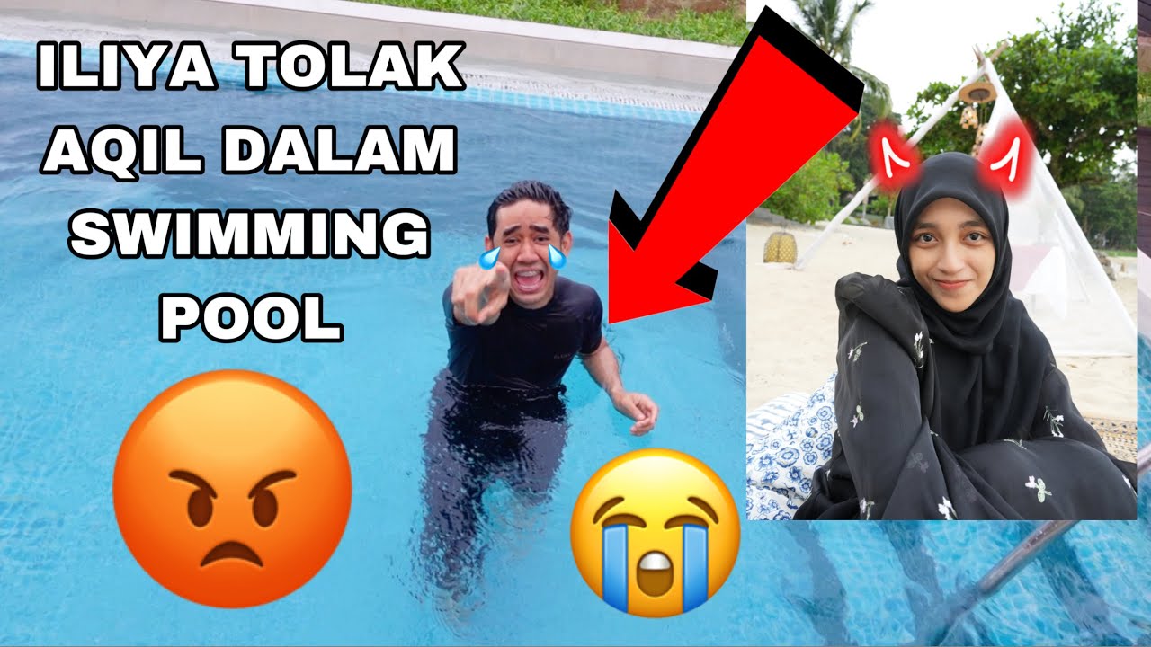 AQIL JATUH DALAM SWIMMING POOL 😭 ILIYA TOLAK WOI 😡