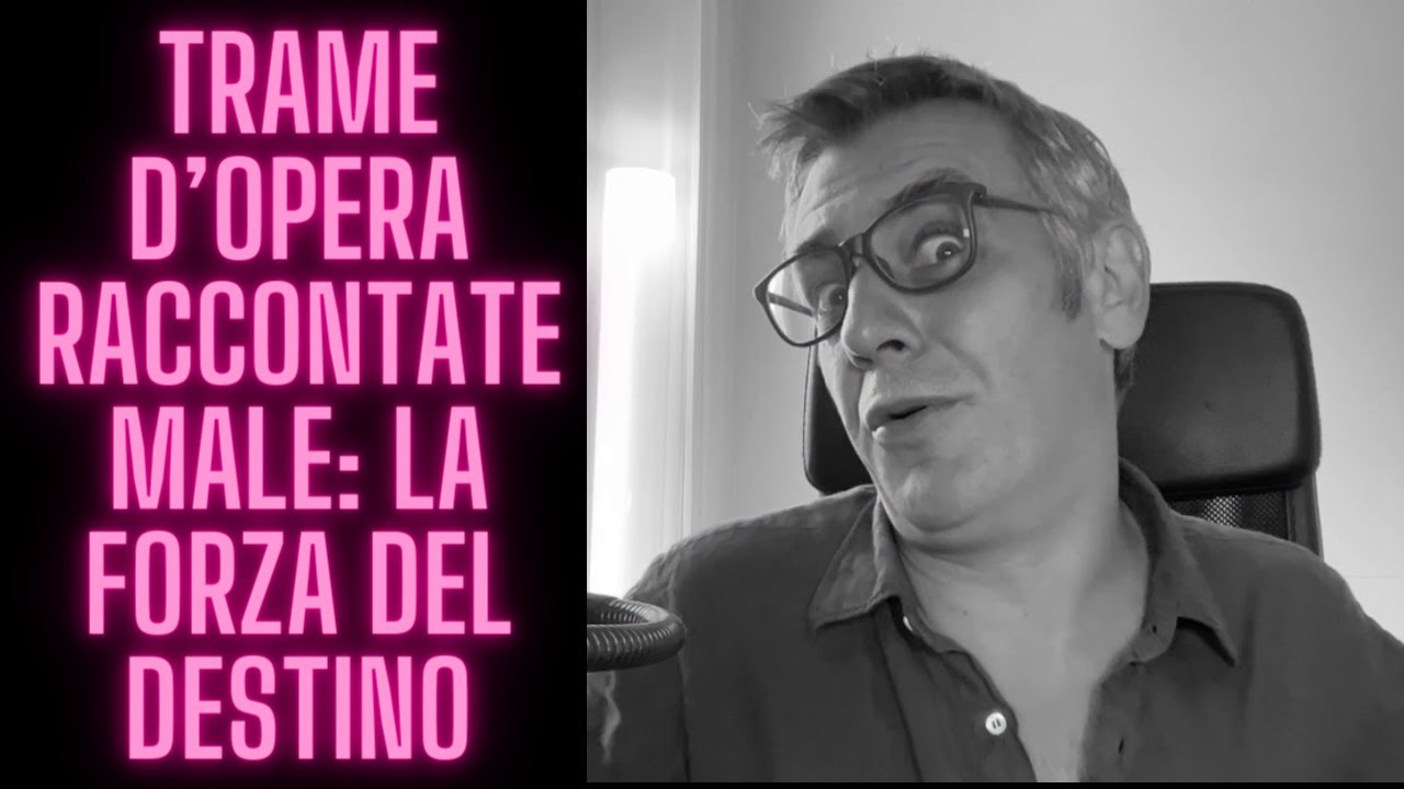Trame d'opera raccontate male: La forza del destino