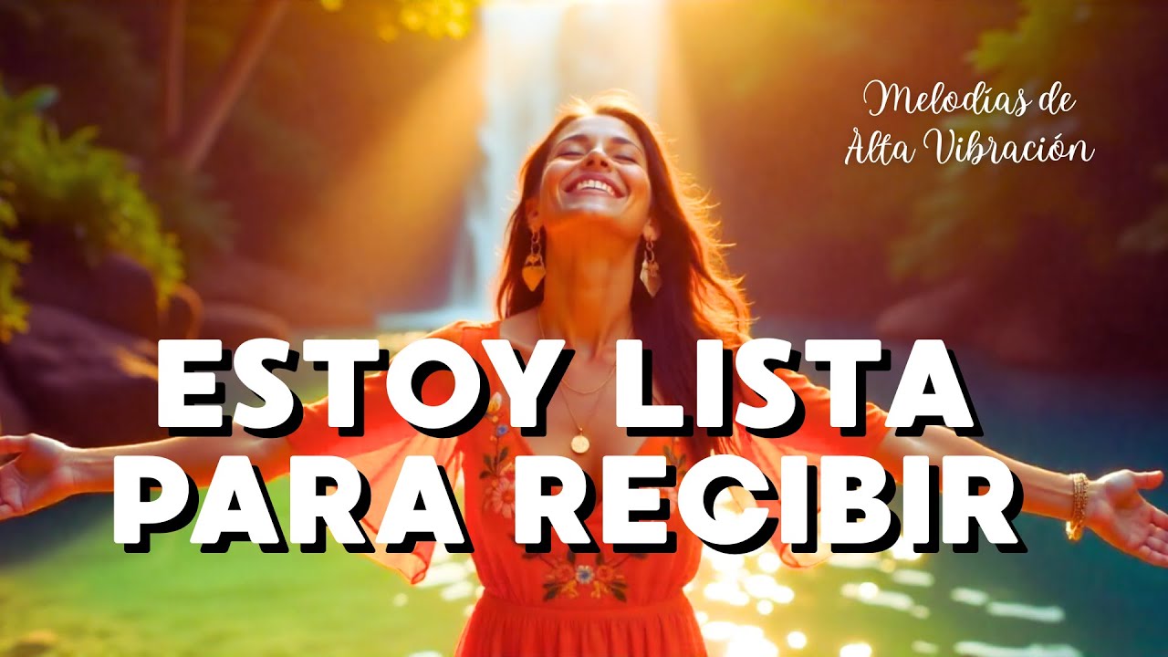 🌺 ESTOY LISTA PARA RECIBIR | Mantra de Manifestación, Amor Propio y Abundancia Ilimitada 💖✨